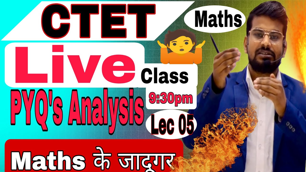Lec 05 CTET PYQ'S math's solution , CTET previous year questions discussion 