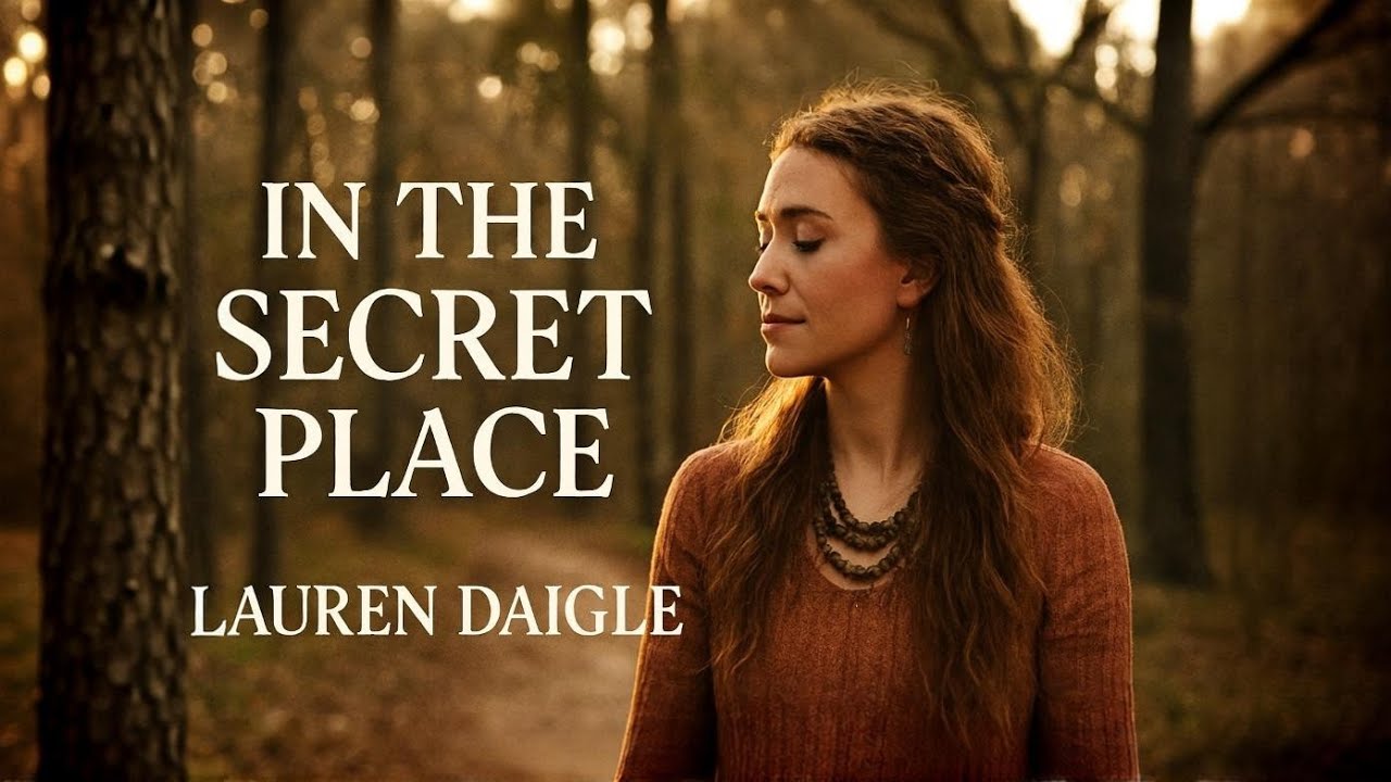  Lauren Daigle – In the Secret Place |Official Lyric Video Powerful Anthem |Christian Worship 2026 