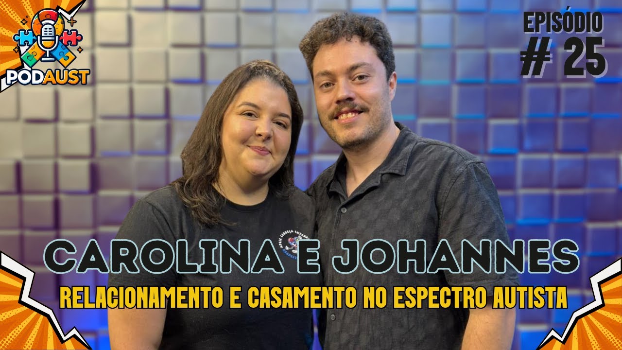 RELACIONAMENTO e CASAMENTO no ESPECTRO AUTISTA com: Carolina e Johannes | PODAUST ep.25