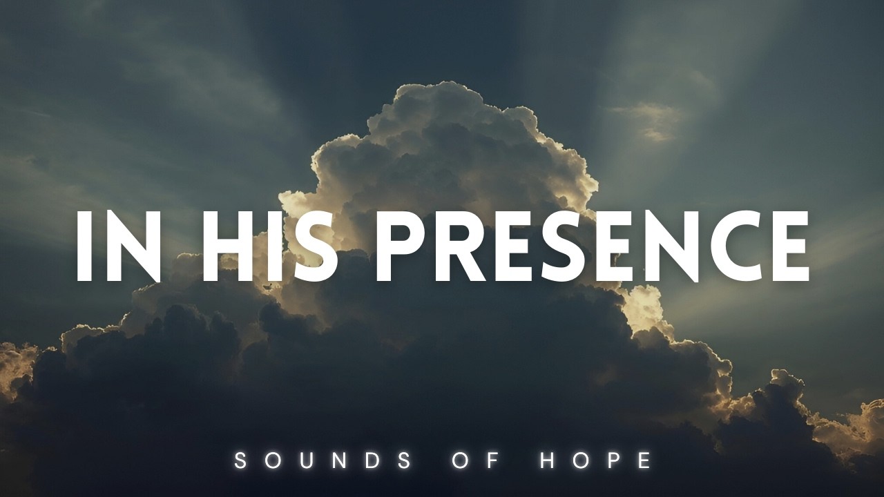 In his Presence | Instrumental Worship for Prayer & Reflection