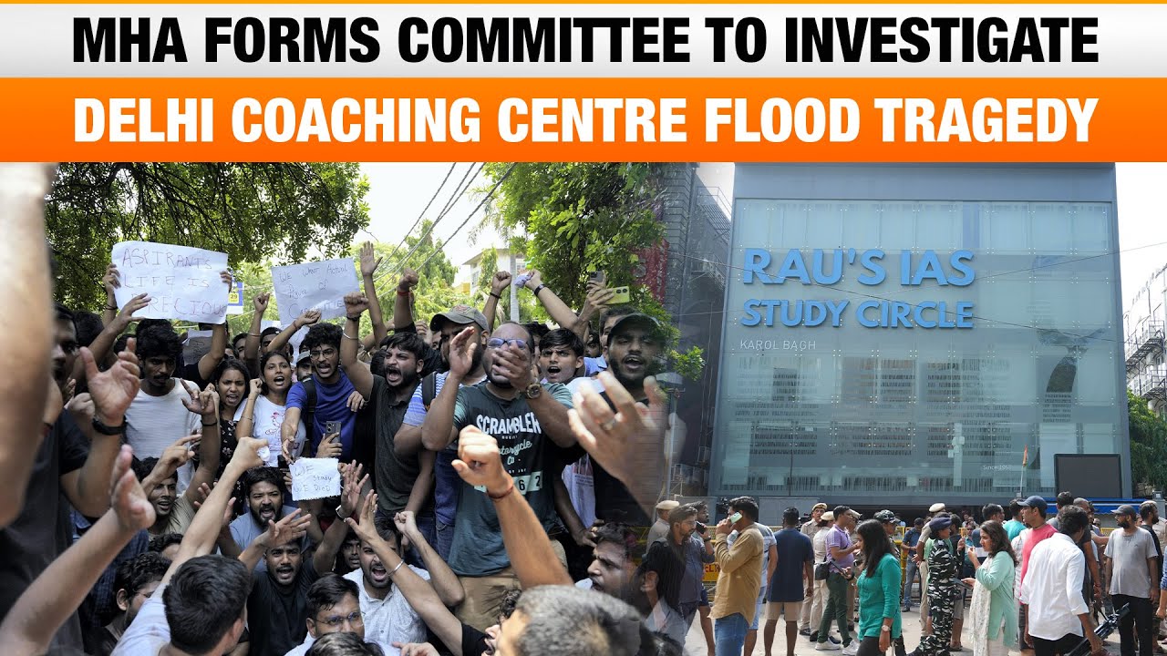 LIVE: MHA Forms Committee to Investigate Delhi Coaching Centre Flood Tragedy | News9