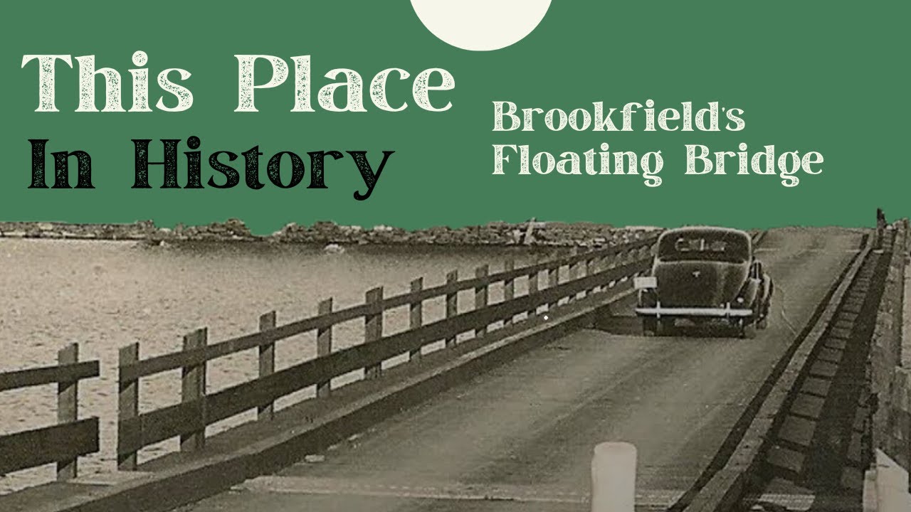 This Place in History: Brookfield's Floating Bridge