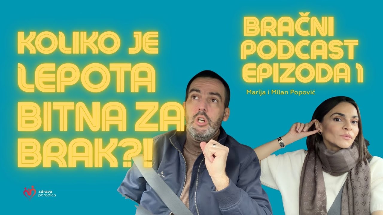 BRAČNI PODCAST  Koliko je lepota bitna za brak ep1