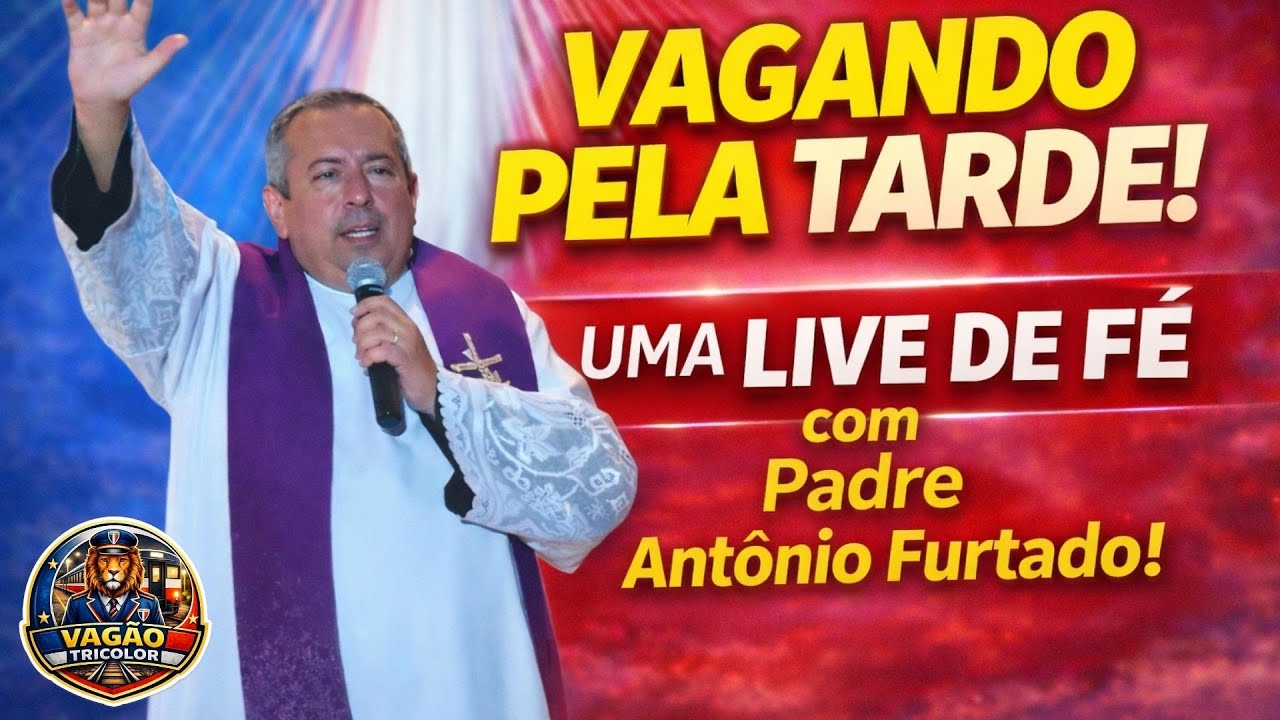 VAGANDO PELA TARDE! UMA LIVE DE FÉ com Padre Antônio Furtado!