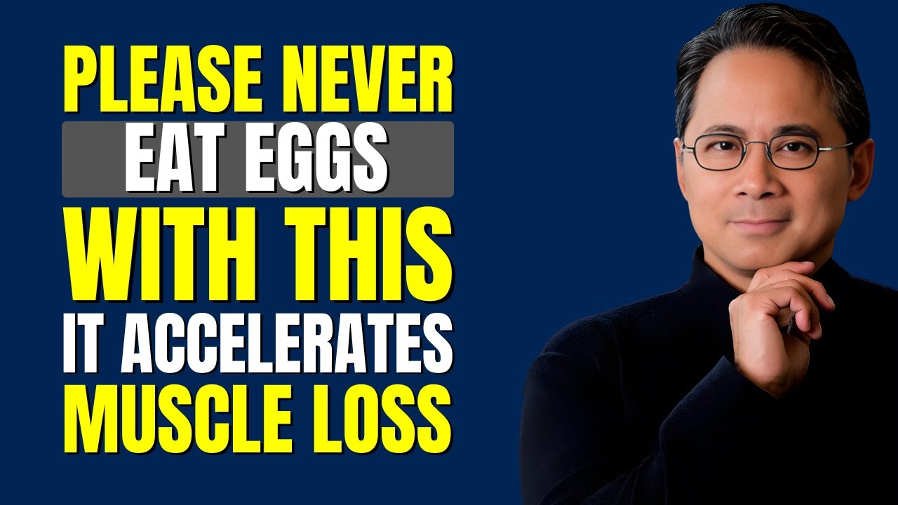 Over 60? NEVER Eat Eggs with These 3 Vegetables — It Weakens Your Muscles | Dr William Li