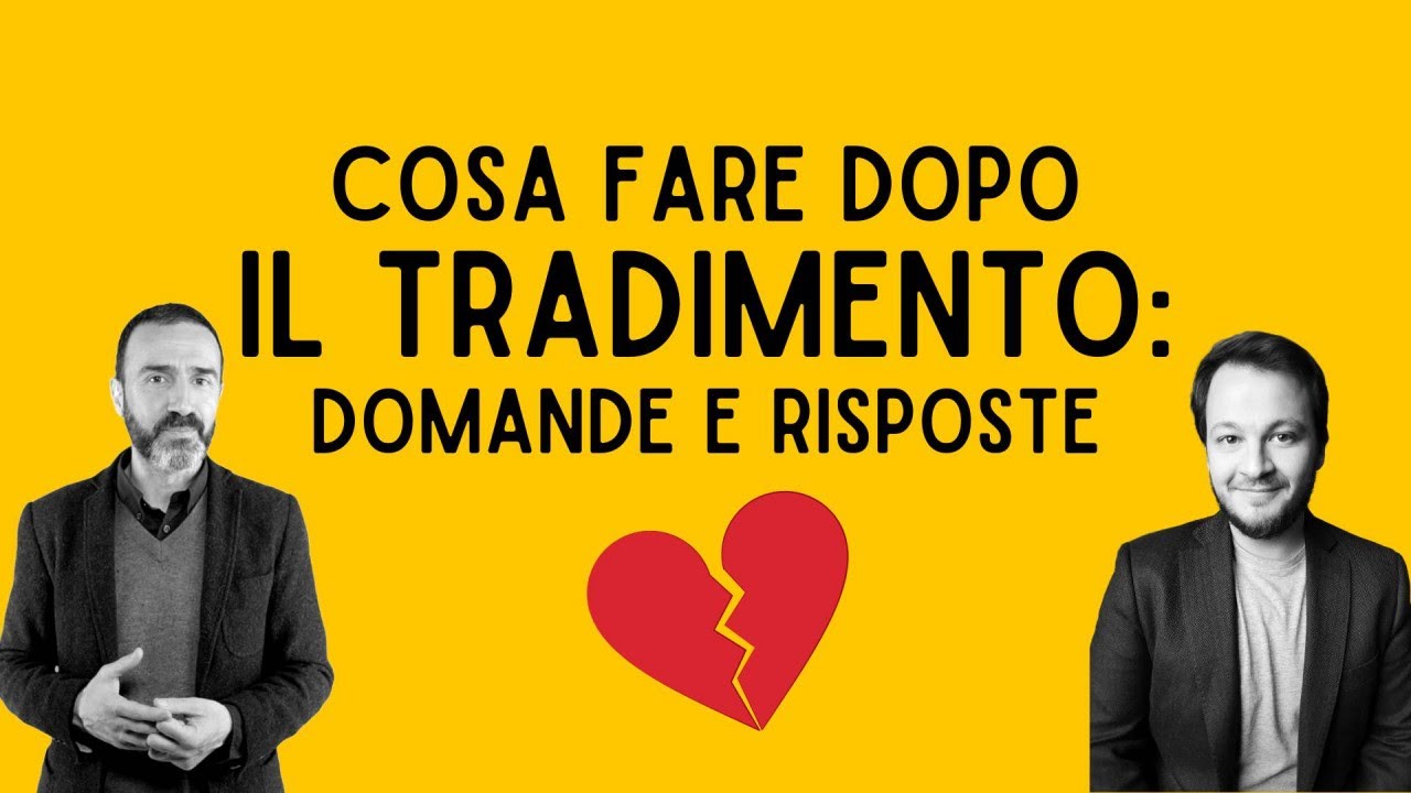 Cosa fare dopo il Tradimento: domande e risposte di due Psicologi