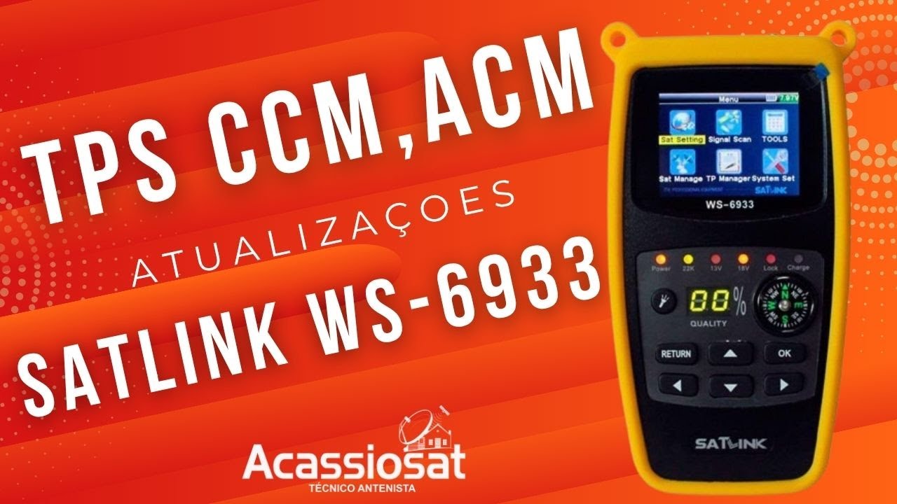 SATLINK WS-6933 TPS EXPLICAÇÃO CCM,ACM E ATUALIZAÇÃO