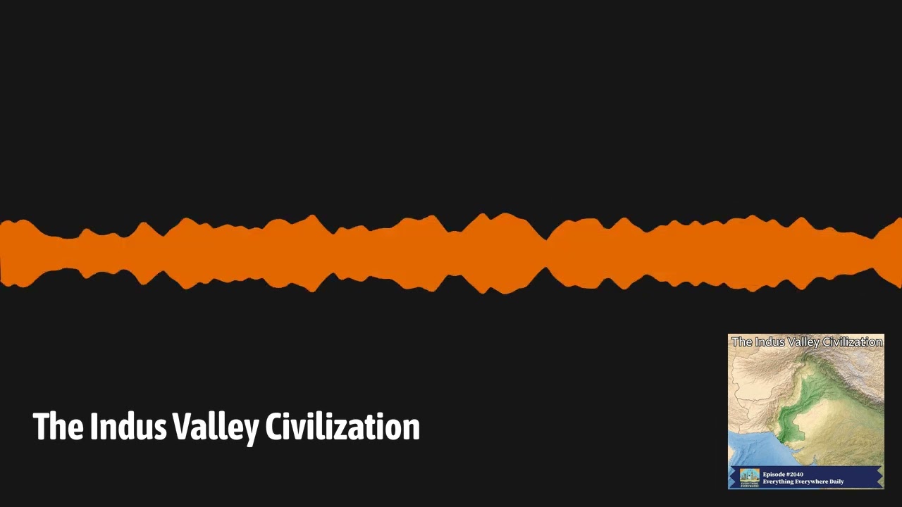 The Indus Valley Civilization | Everything Everywhere Daily