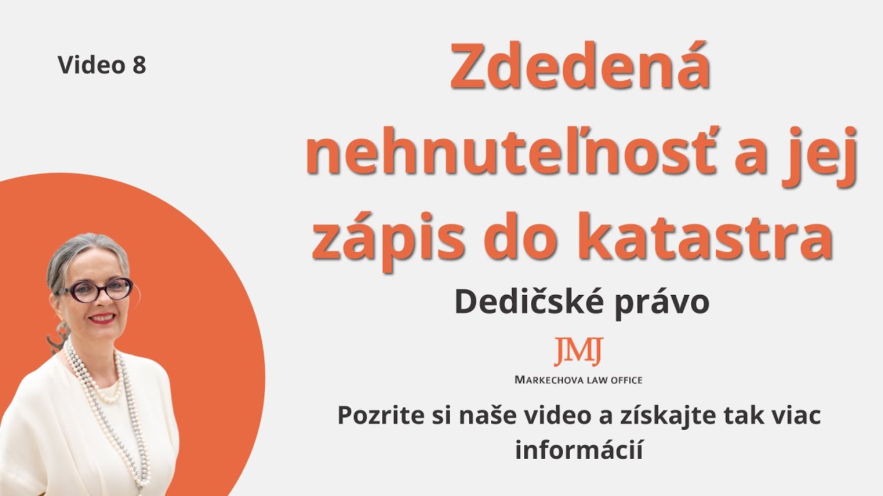Zdedená nehnuteľnosť a jej zápis do katastra | MARKECHOVA JMJ LEGAL, advokátska kancelária s.r.o.