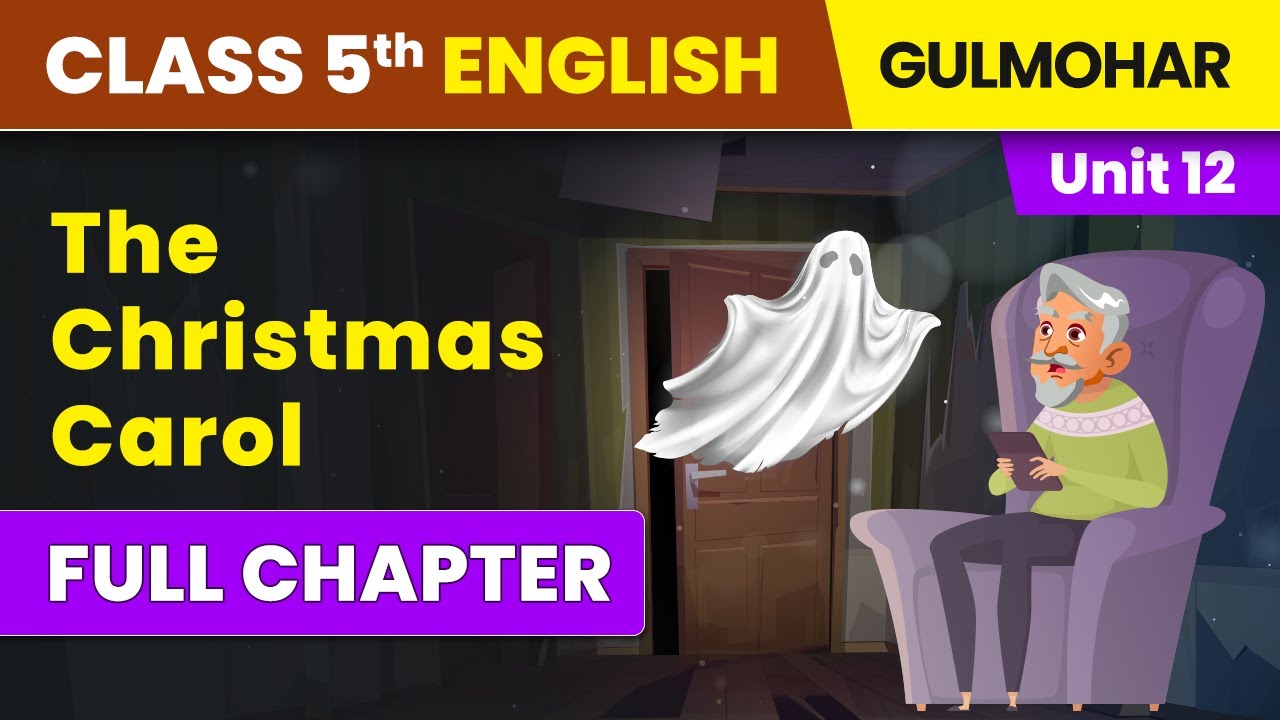 The Christmas Carol - Full Chapter Explanation & Exercise | Class 5 English Unit 12 | Gulmohar
