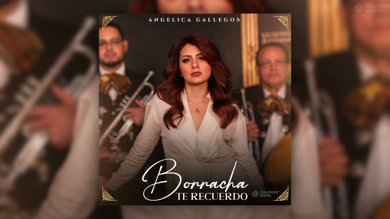 Angélica Gallegos - Borracha Te Recuerdo (Disco Completo)