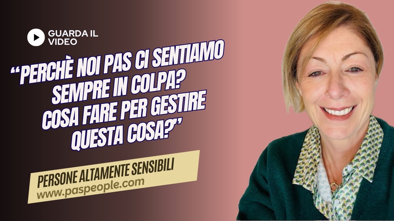 Perchè noi Pas ci sentiamo sempre in colpa? Cosa fare per gestire questa cosa?