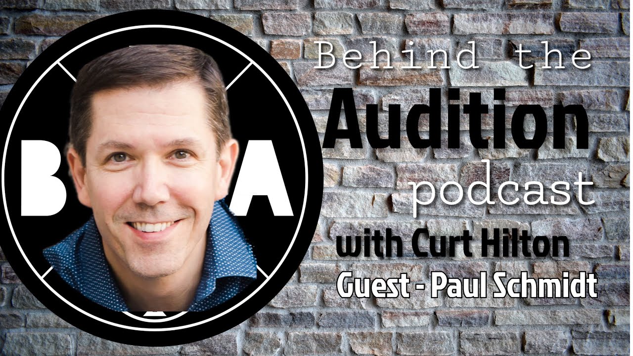 Behind the Audition with Curt Hilton. Episode 53 Paul Schmidt.