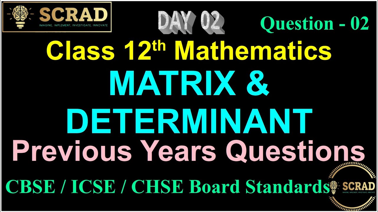 Q2 || Matrix & Determinant | Class 12 | Mathematics | CBSE/ICSE/CHSE Board | Previous Year Questions