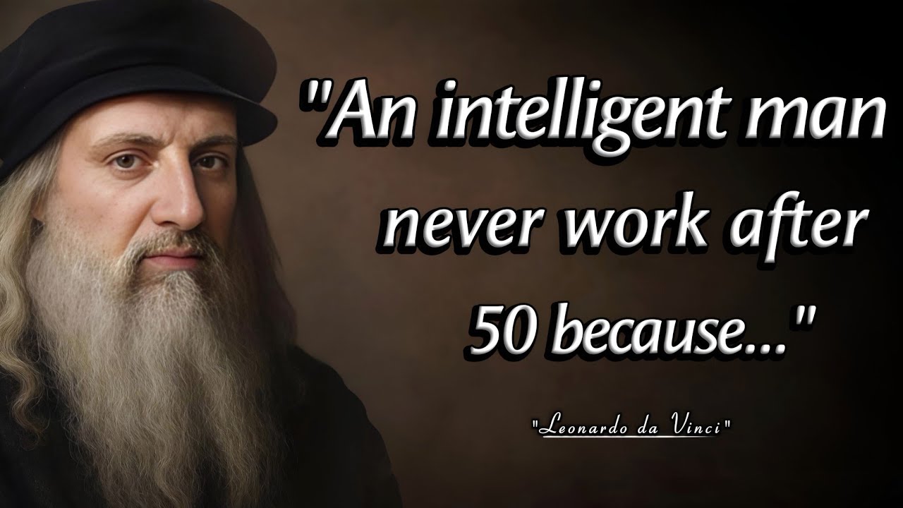 Never work after 50 because...| Beautiful Leonardo da Vinci Quotes With Deep Life Lessons 