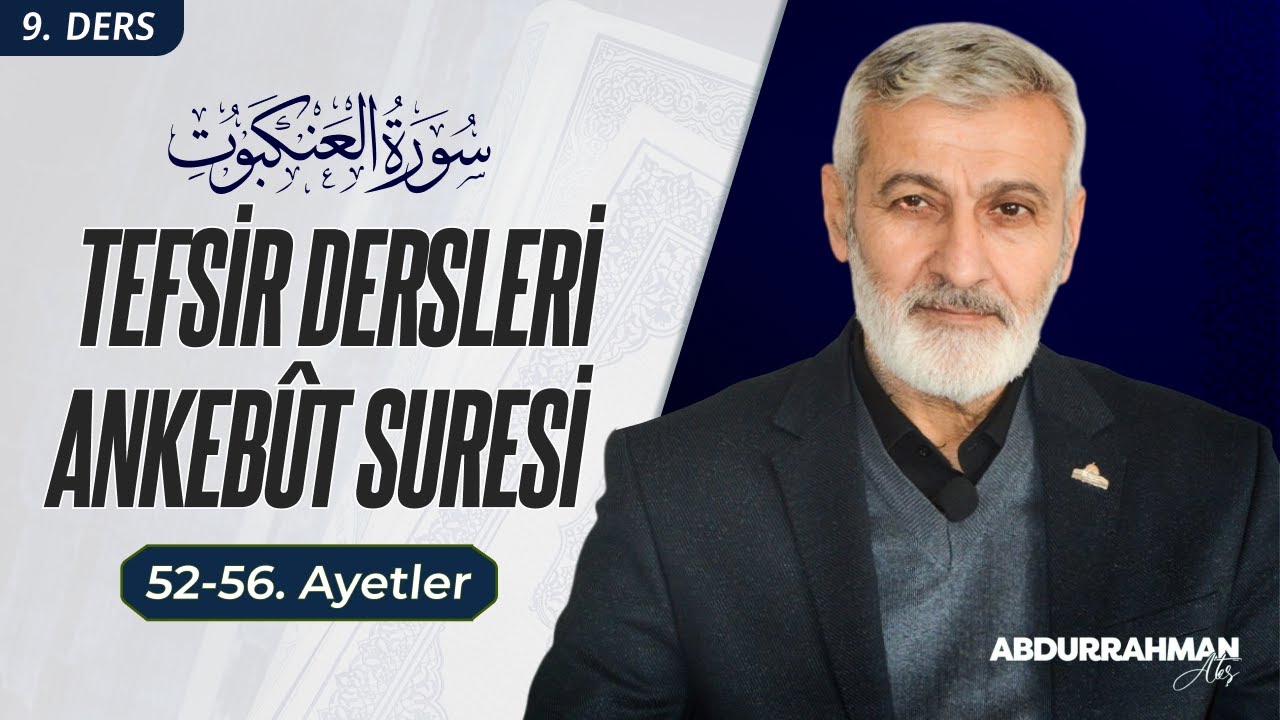 Ankebût Sûresi 52-56. Ayetler Tefsiri | Abdurrahman Ateş (31 Mart 2024)