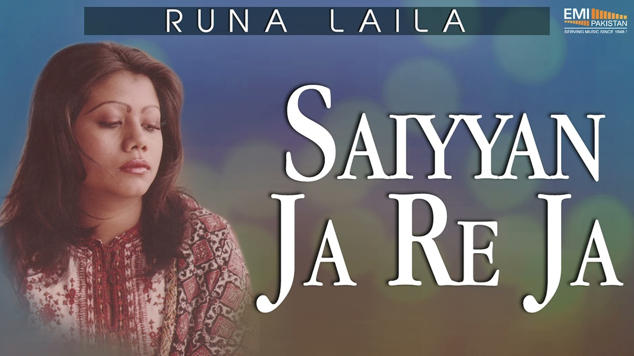 Saiyyan Ja Re Ja - Runa Laila | EMI Pakistan Originals