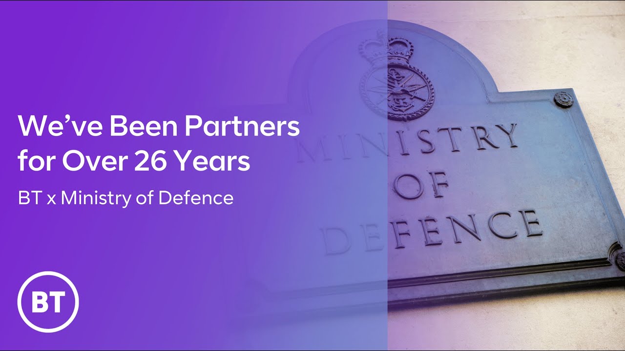 How BT has partnered with The Ministry of Defence for over 26 years ○ BT Business
