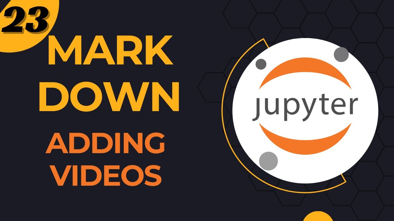 23- Markdown: Adding Videos in Jupyter Notebook