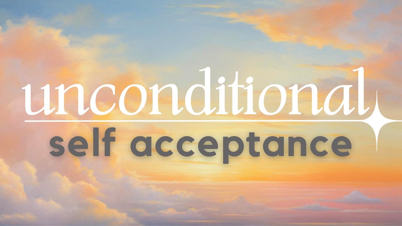 Affirmations for Unconditional Self Acceptance