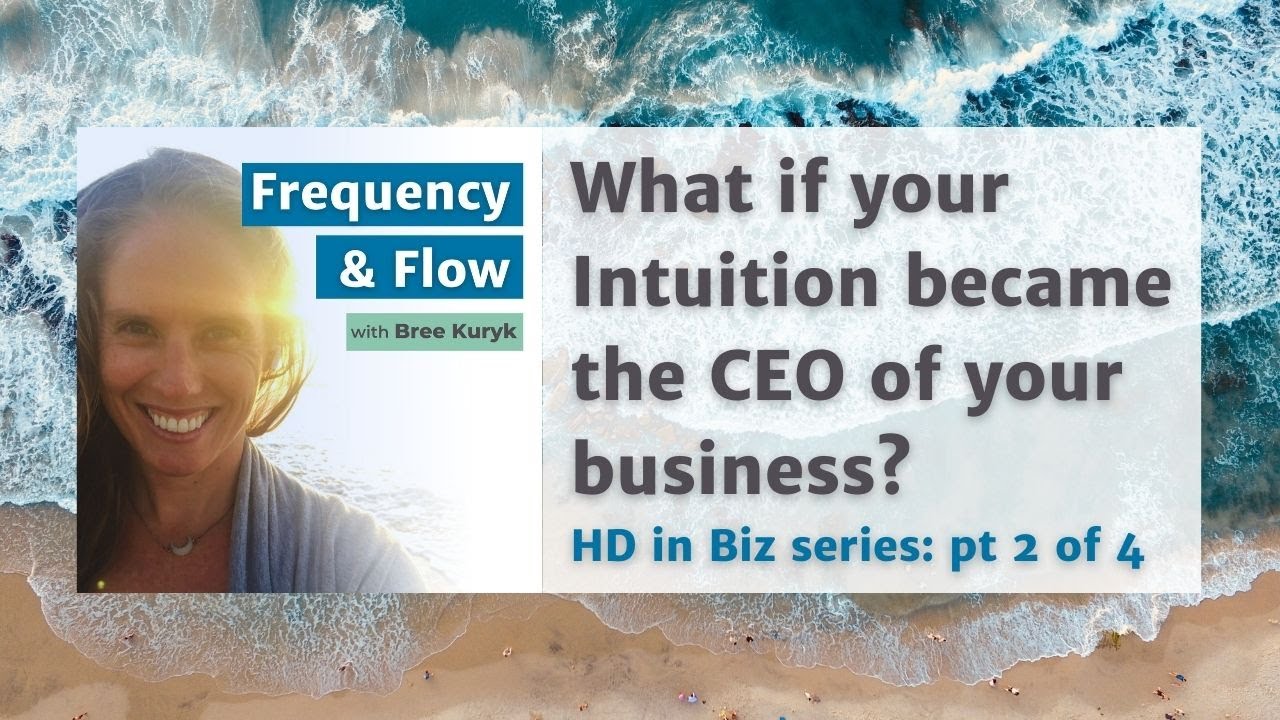 What if your Intuition became the CEO of your business? // HD in Biz series: pt 2 of 4
