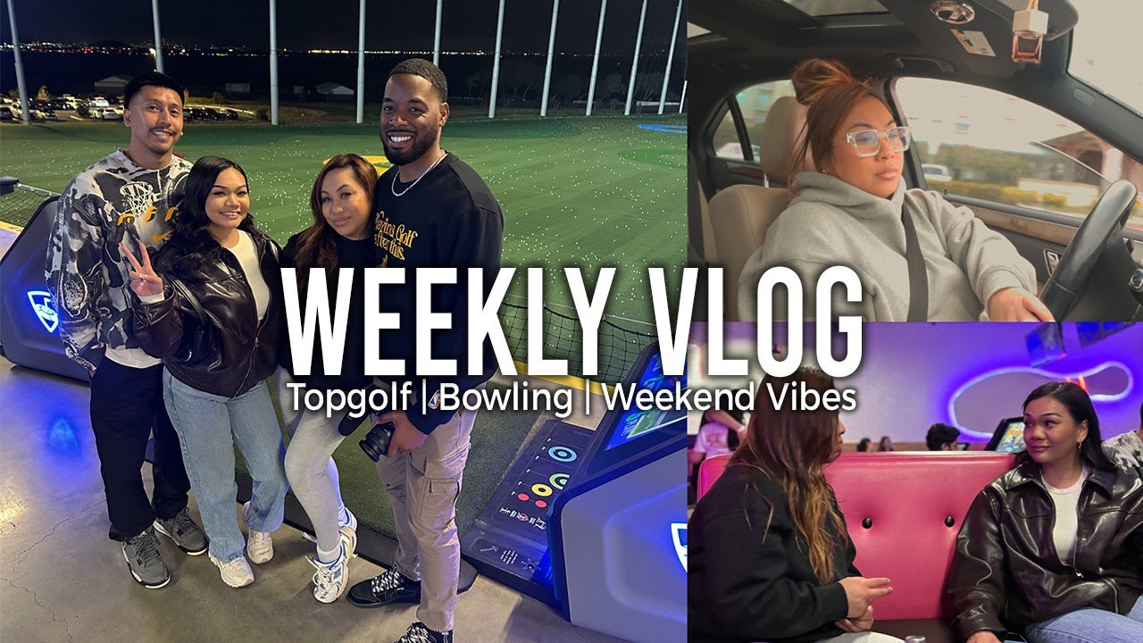 WEEKLY VLOG IN MY LIFE | Couples Date Night | TOPGOLF | BOWLING | Weekend Vibes 🔥