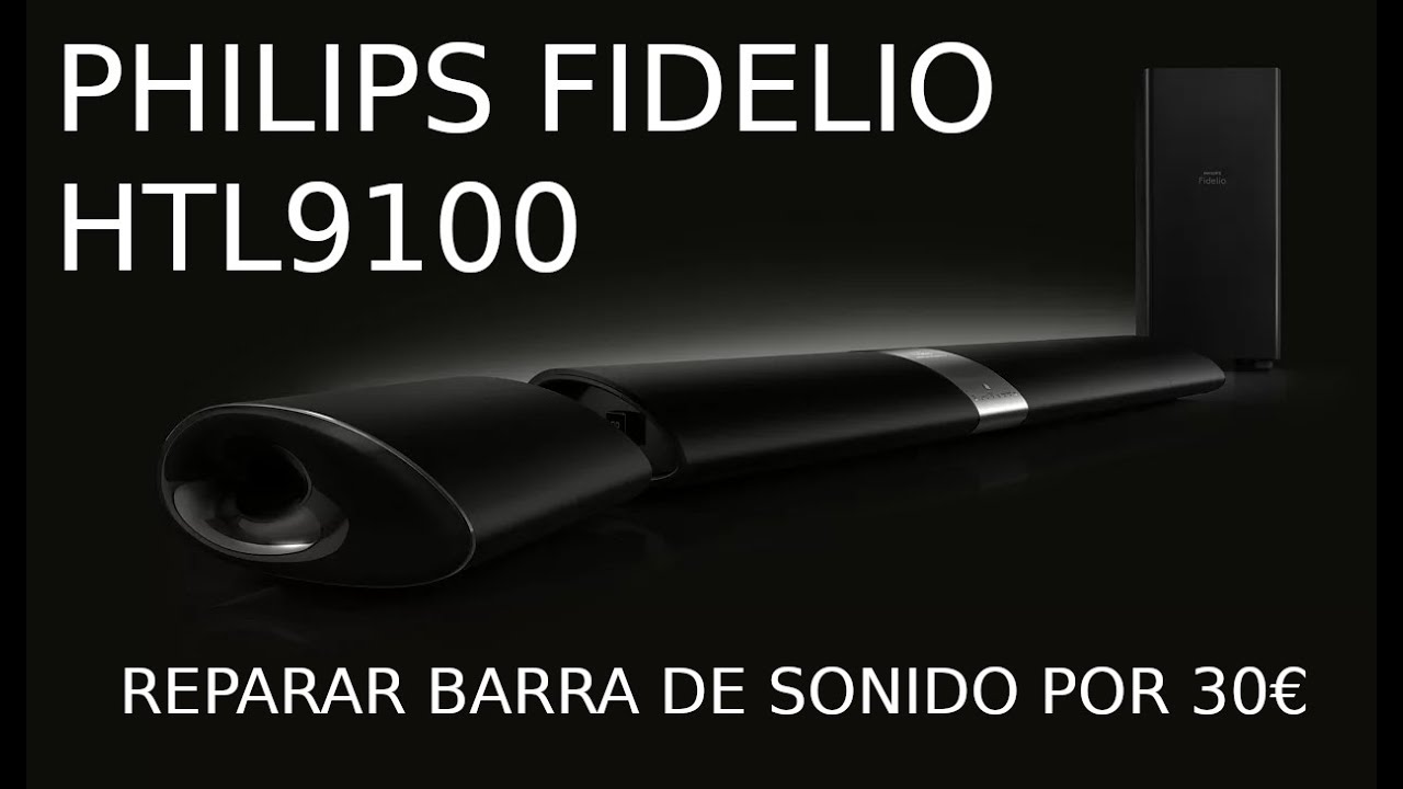 Reparar barra sonido Philips Fidelio HTL9100. Barato. Obsolescencia programada. Ahorro.