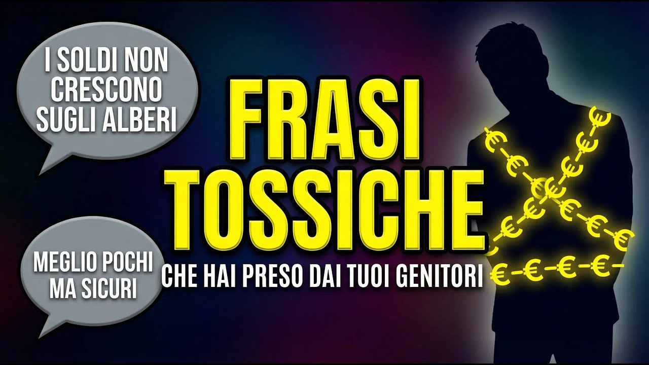 Le 5 Frasi Tossiche Sui Soldi Che Hai Preso Dai Tuoi Genitori (E Ti Stanno Sabotando)
