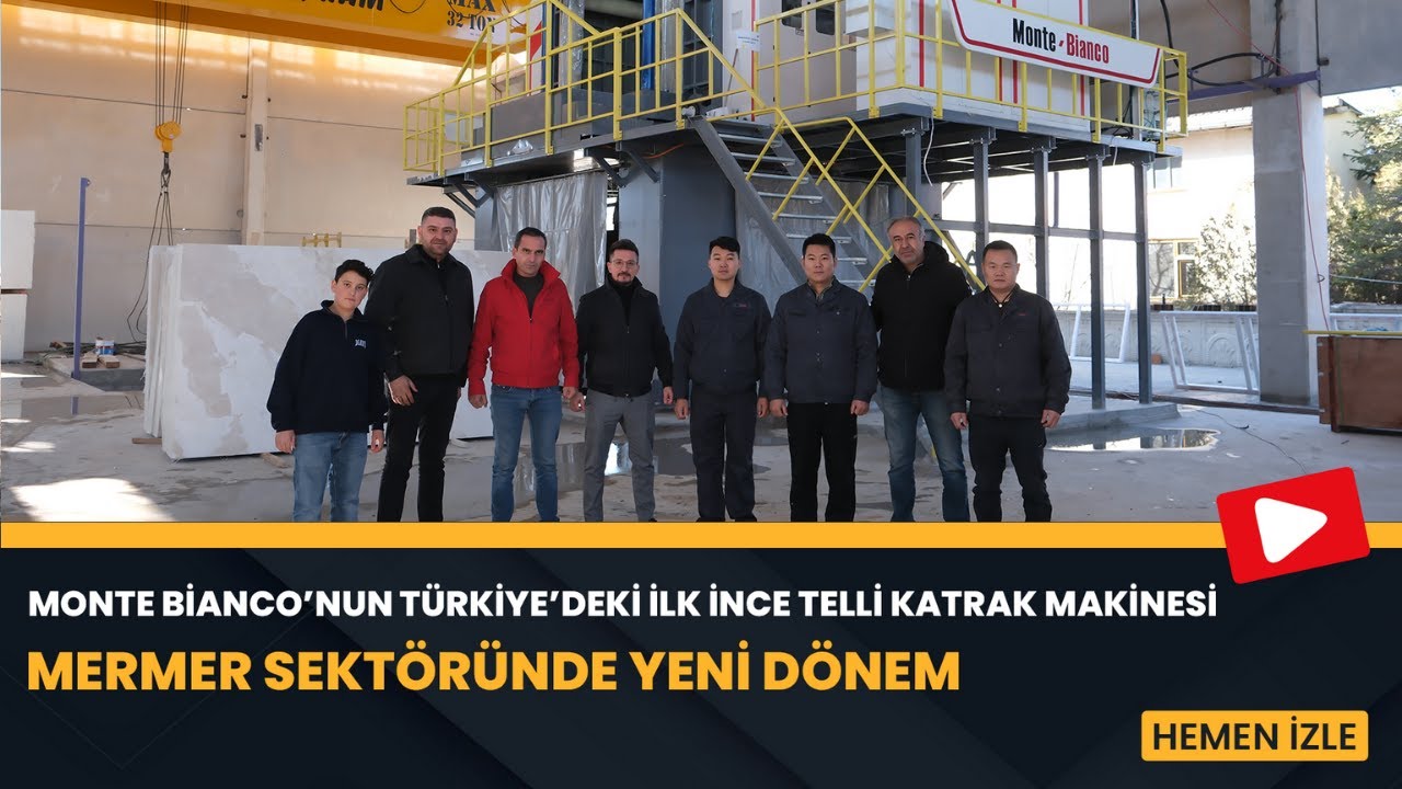 Monte Bianco’nun Türkiye’deki İlk İnce Telli Katrak Makinesi | Mermer Sektöründe Yeni Dönem