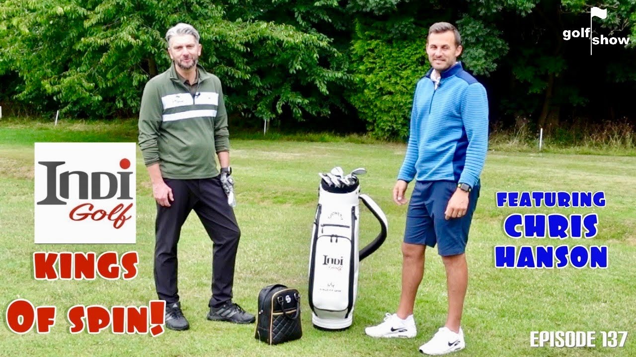 Golf Show Episode 137 | Indi Golf Wedge Review with Tour Pro Chris Hanson