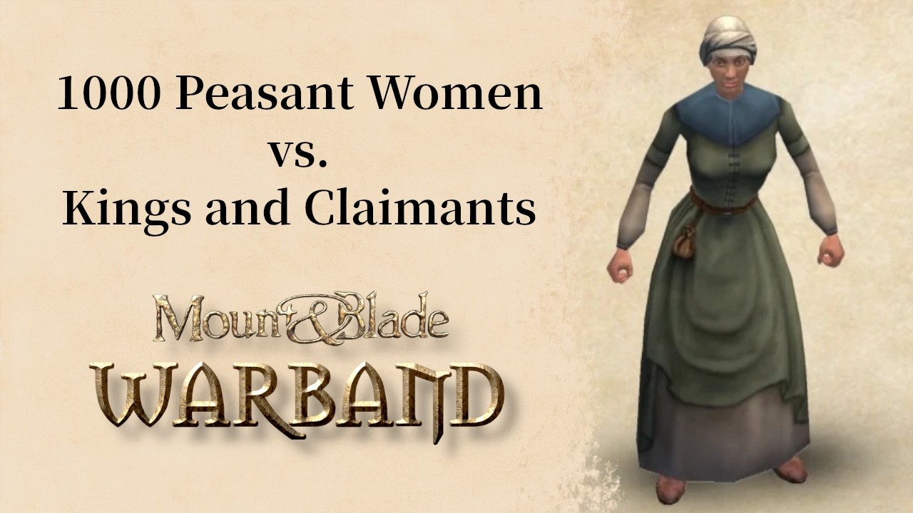 1000 Peasant Women vs Kings and Claimants - Mount and Blade: Warband