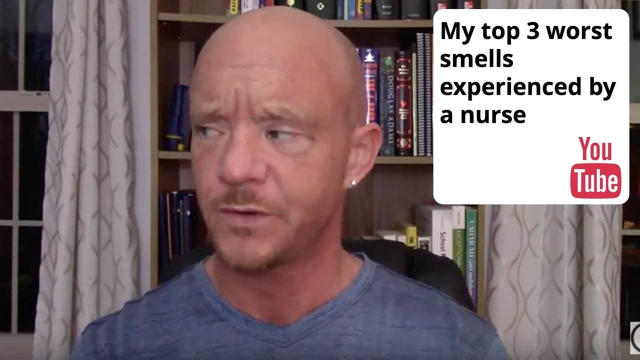 My top 3 worst smells experienced by a nurse