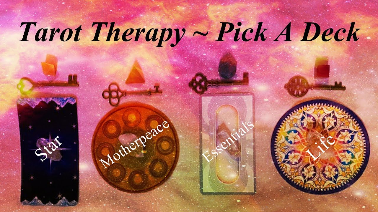 Tarot Therapy To Help You Right Now ~ Pick A Tarot Deck