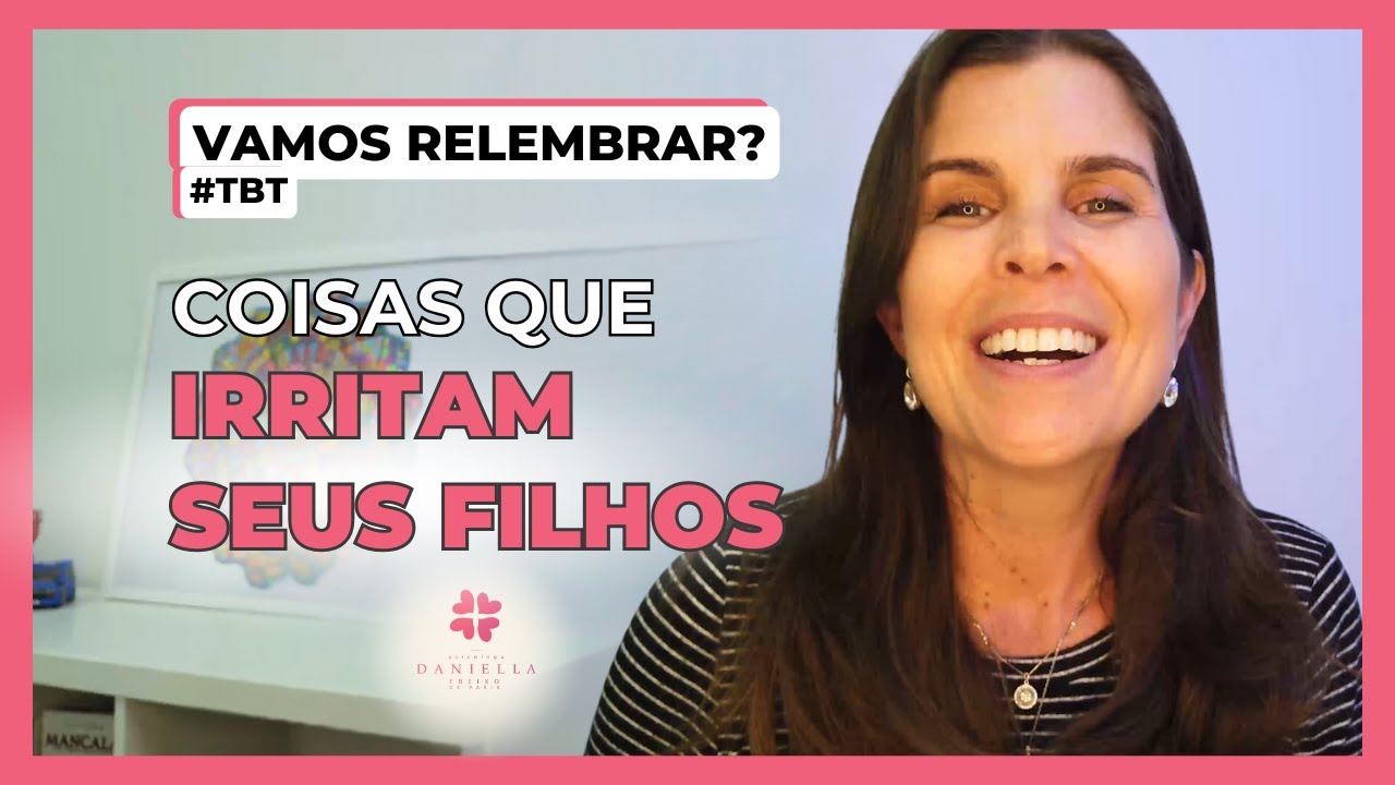 Filhos irritados e desobedientes I Psic&oacute;loga Daniella Faria #tbt