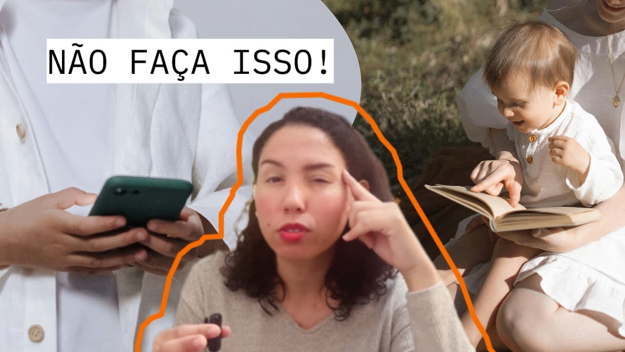 Pare de atrasar o desenvolvimento do seu filho!