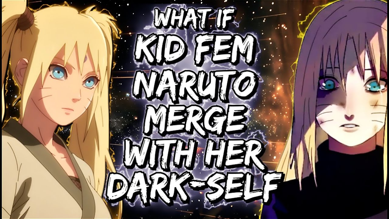 What If Kid Fem-Naruto Merge With Her Dark-Self