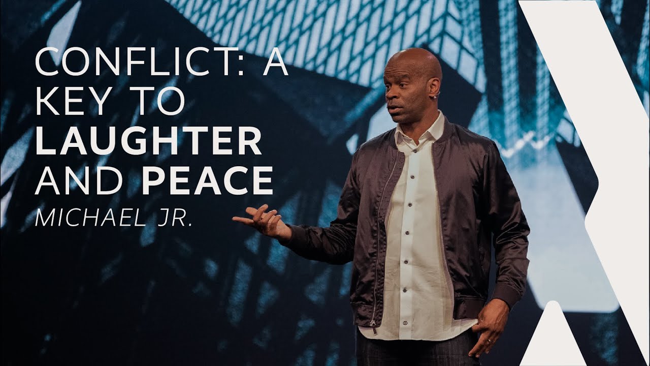 Conflict: A Key to Laughter and Peace - Michael Jr.
