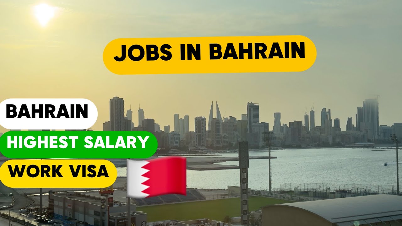Get a Job in Bahrain | Living cost | Salary packages | Jobs in Bahrain