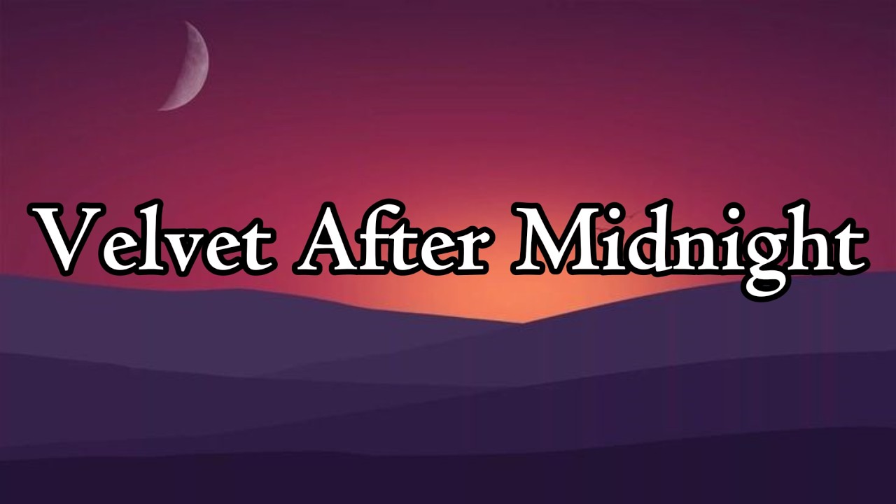 Velvet After Midnight || Lyrics || MT