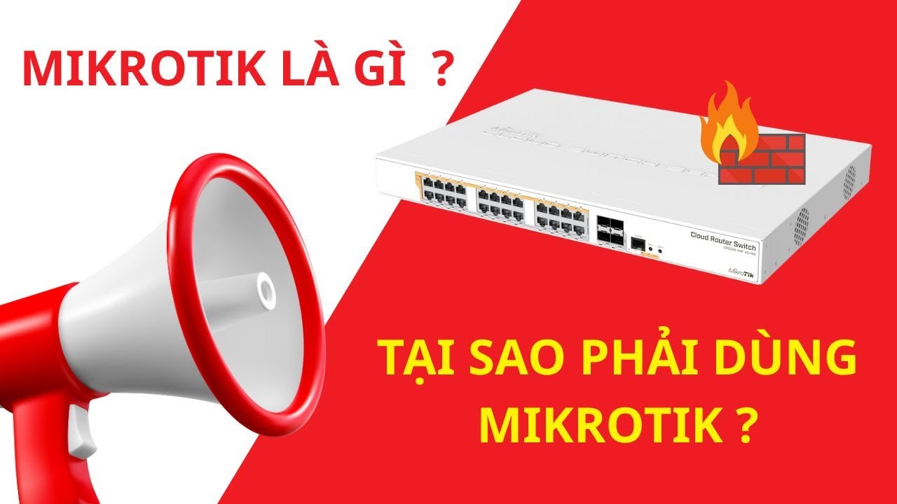 B&agrave;i 1 : Mikrotik l&agrave; g&igrave; , tại sao phải d&ugrave;ng mikrotik