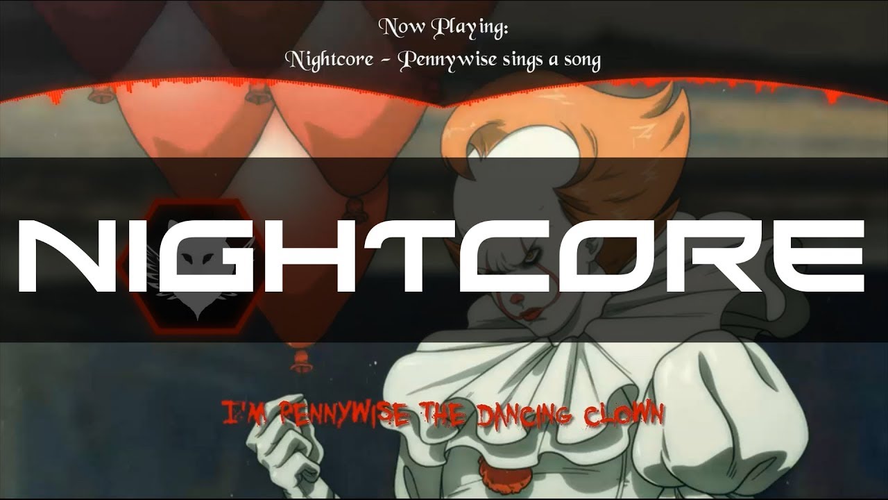 ►[Nightcore]♫ - Pennywise Sings a Song (Special Edit)