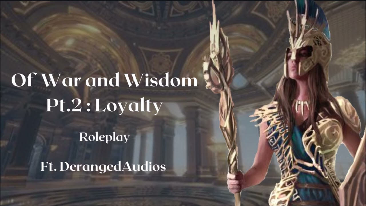 Of War and Wisdom: Loyalty F4A *Loud noises*[Athena Speaker][Demigod Listener][Training][Protective]