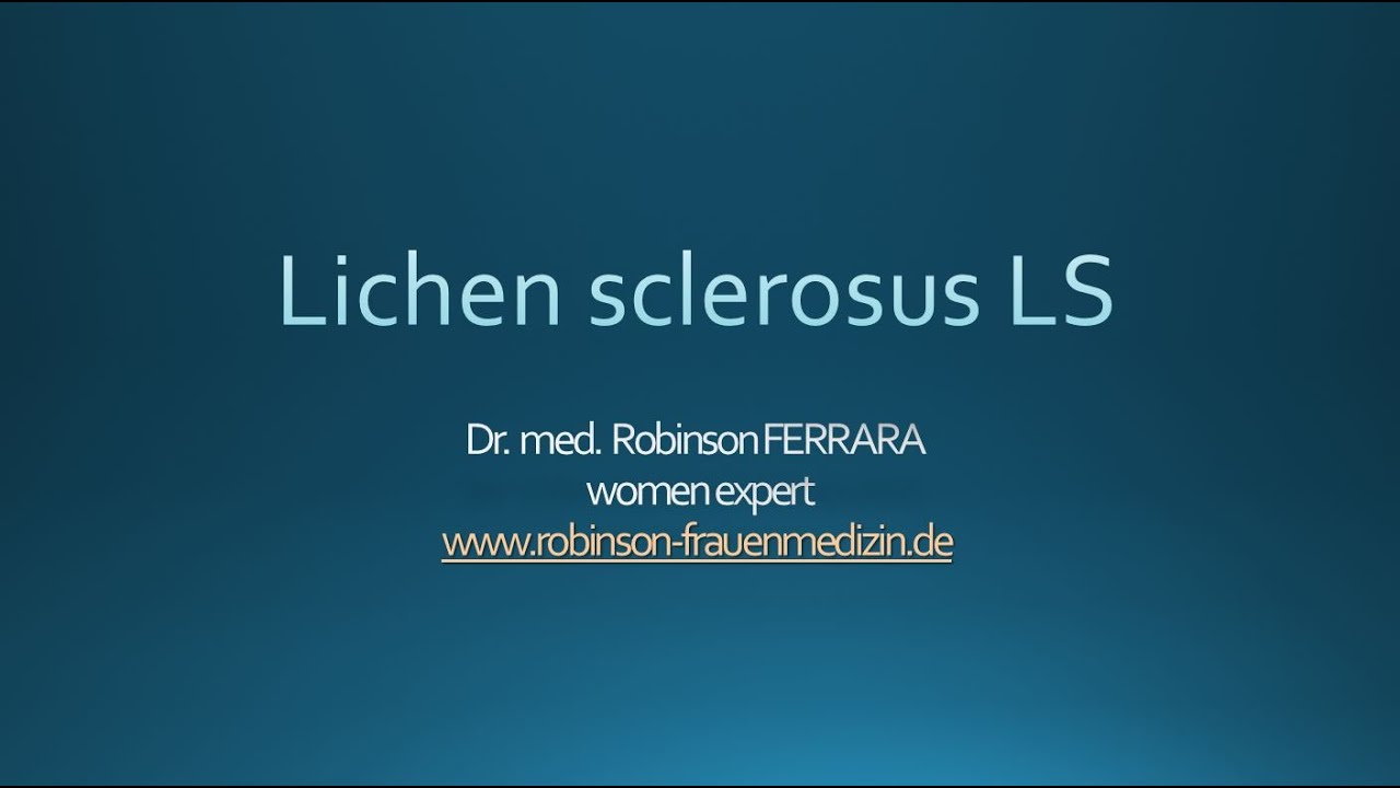 Lichen sclerosus - Robinson Frauenmedizin