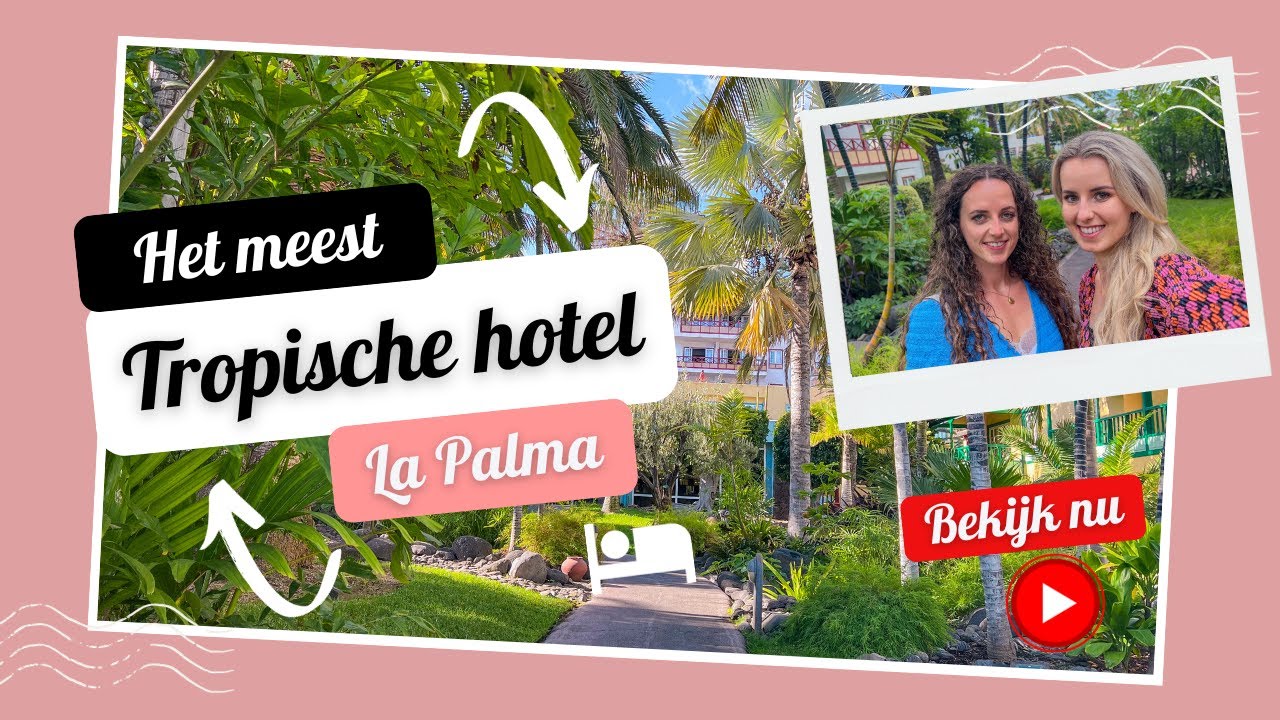 Het meest tropische hotel in La Palma - Canarische eilanden - Travelling Sisters