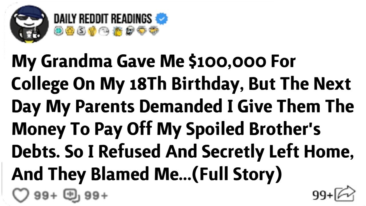 My Grandma Gave Me $100,000 For College On My 18Th Birthday, But The Next Day ...