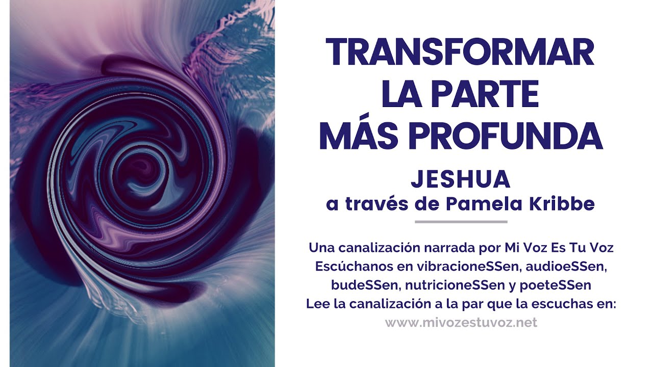 TRANSFORMAR LA PARTE MÁS PROFUNDA | Una canalización de Jeshua a través de Pamela Kribbe