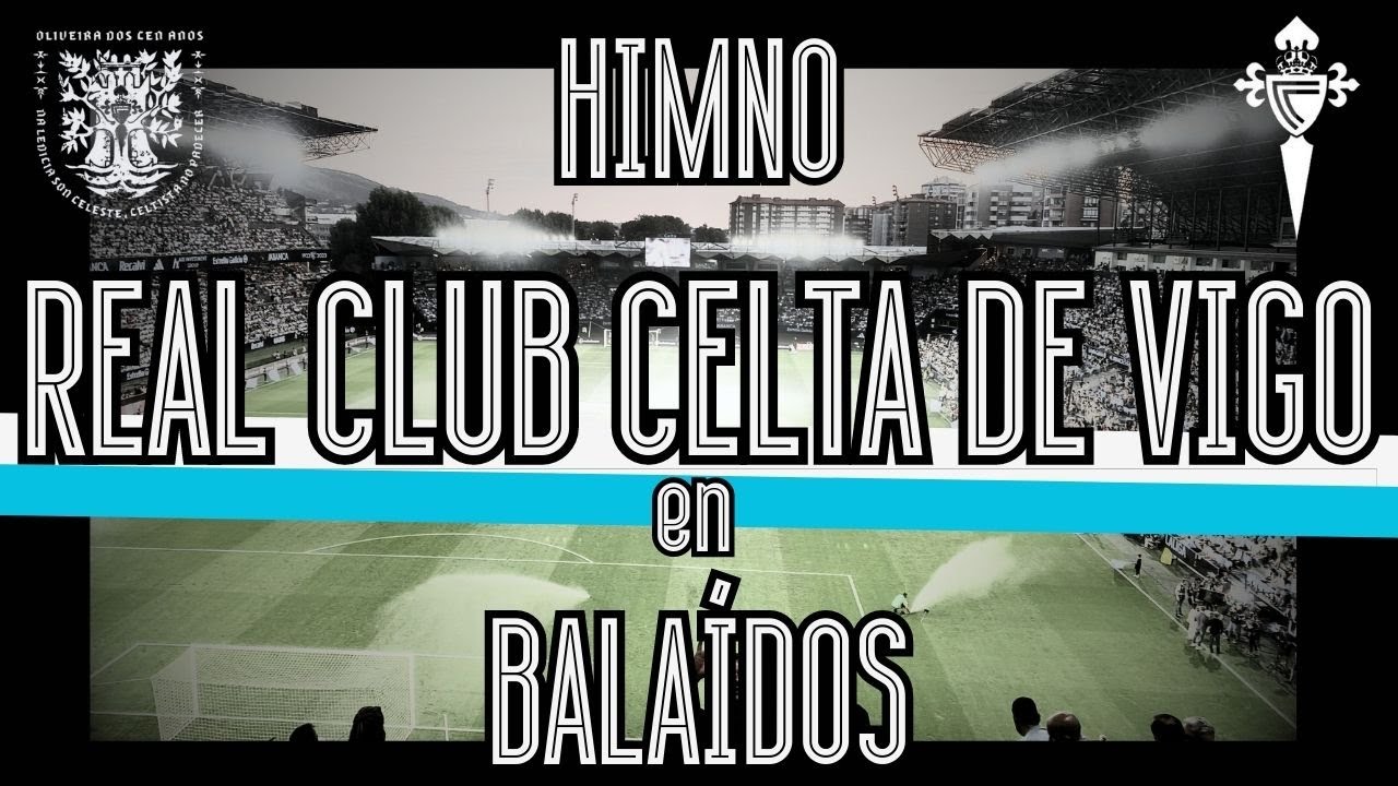 Himno del Centenario del Celta de Vigo Oliveira dos Cen Anos (BALA&Iacute;DOS)