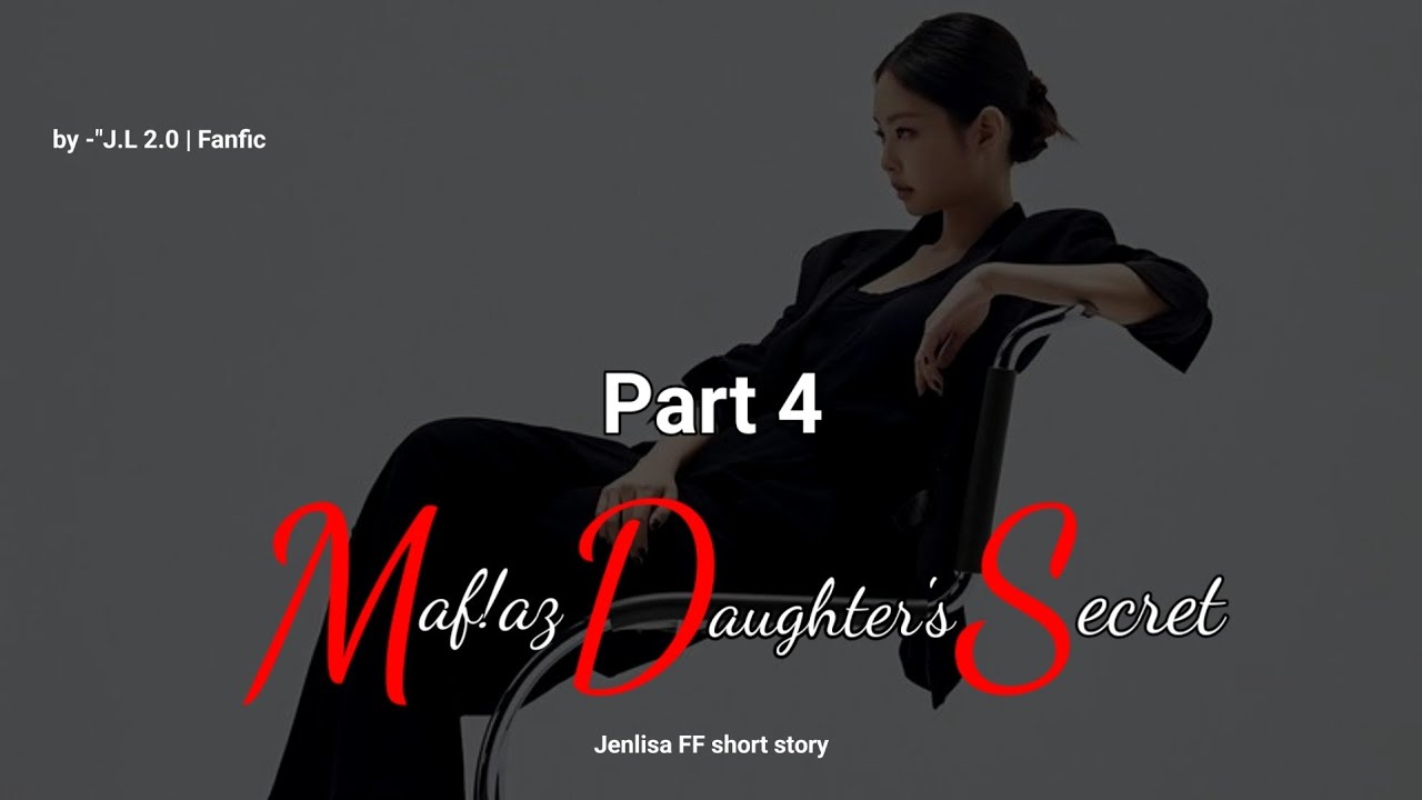 Mafiaz Daughter's Secret Part 4 | Jenlisa FF short story fictional