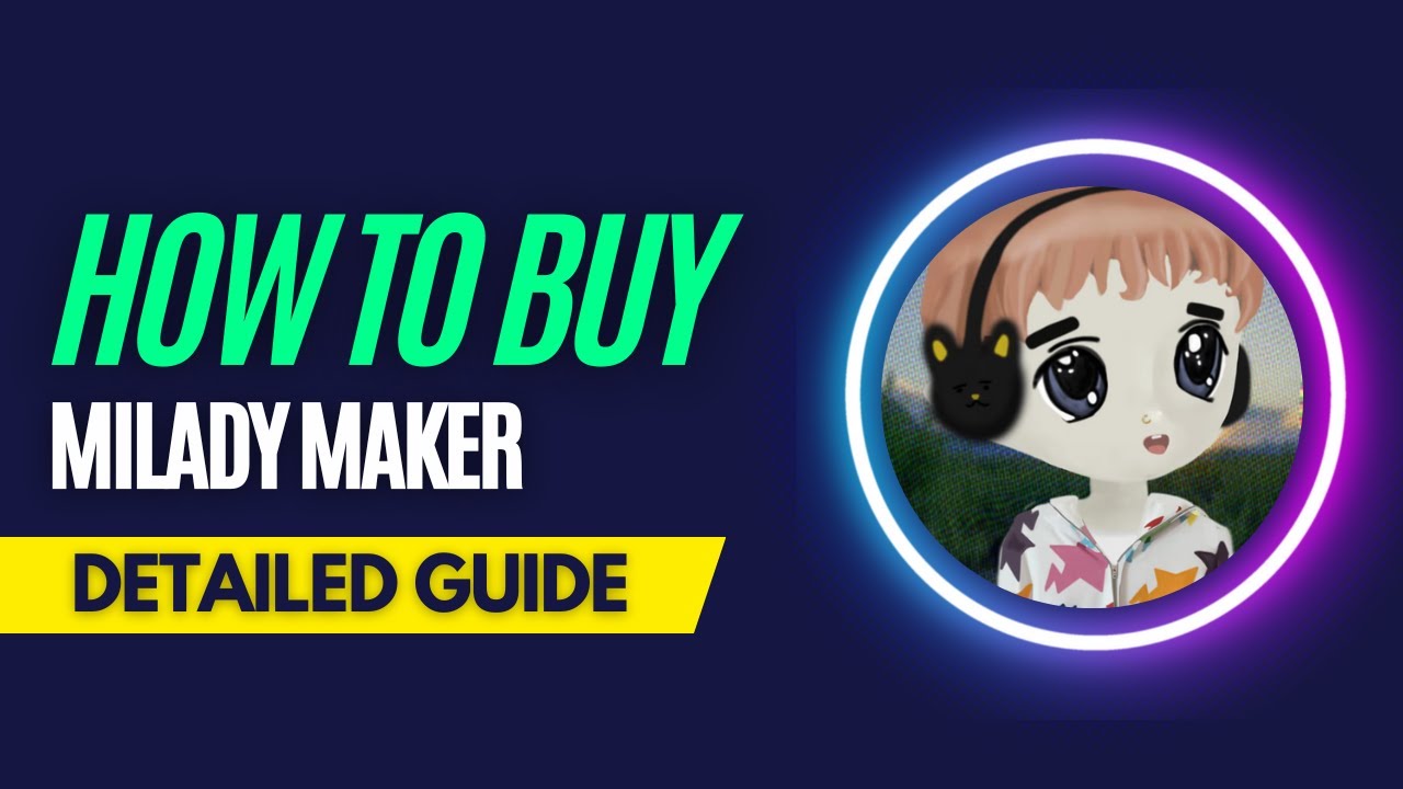 How and Where To Buy Milady Maker NFTs - Detailed Guide