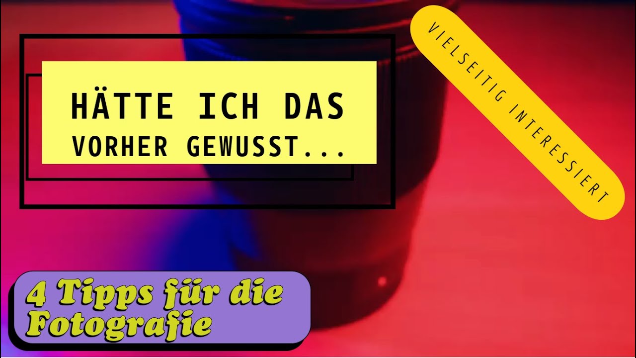 Mehr Spaß an der Fotografie durch bessere Fotos und weniger Frust - 4 Tipps für Einsteiger